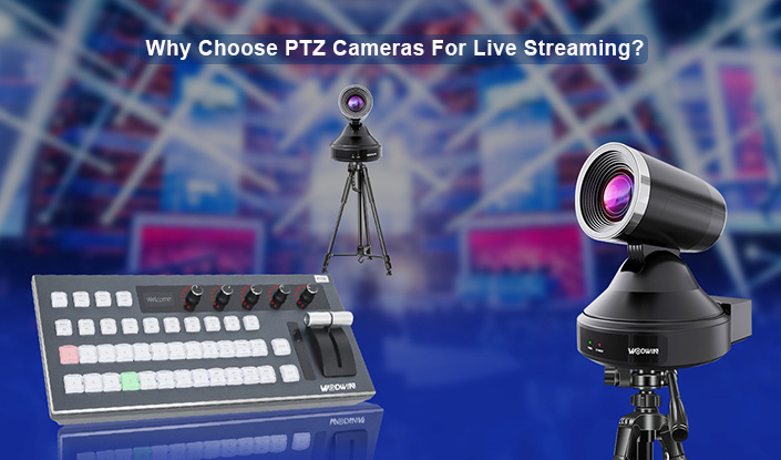 Why Choose PTZ Cameras For Live Streaming